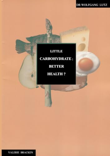LITTLE CARBOHYDRATE: BETTER HEALTH? von Independently published