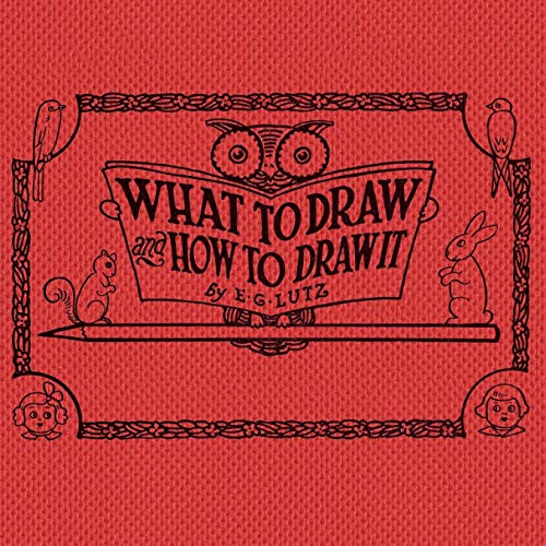 What to Draw and How to Draw It von Living Book Press