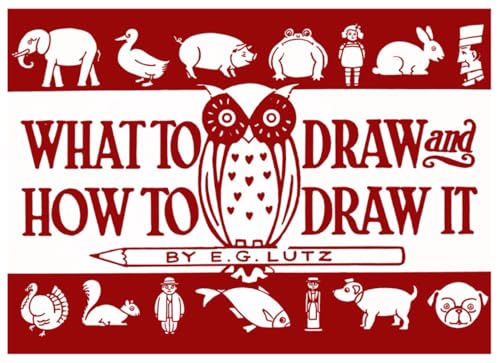 What to Draw and How to Draw It: The Digitally Enhanced Edition of a Timeless Guide von Independently published
