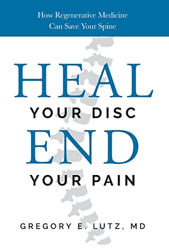 Heal Your Disc, End Your Pain: How Regenerative Medicine Can Save Your Spine von Lioncrest Publishing