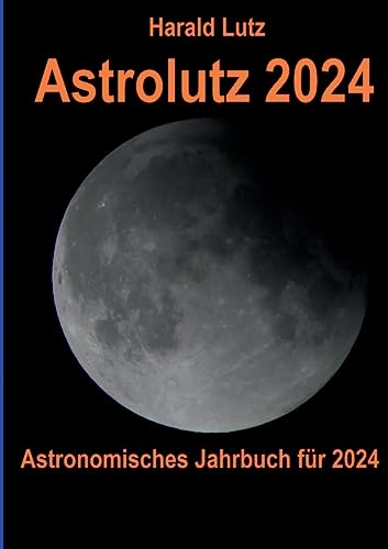 Astrolutz 2024: Astronomisches Jahrbuch für 2024
