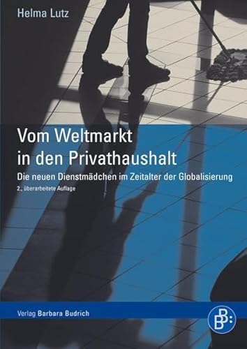 Vom Weltmarkt in den Privathaushalt: Die neuen Dienstmädchen im Zeitalter der Globalisierung von Budrich