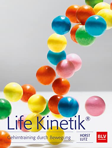 Life Kinetik®: Gehirntraining durch Bewegung (BLV Sport, Fitness & Training) von Gräfe und Unzer
