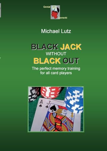 Black Jack Without Black Out: The brilliant memory training for all card players von Books on Demand