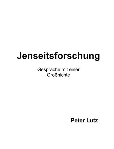 Jenseitsforschung: Gespräche mit einer Großnichte