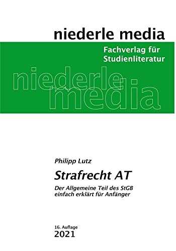 Strafrecht AT - 2020: Das StGB einfach erklärt für Anfänger: Der Allgemeine Teil des StGB leicht erklärt für Anfänger