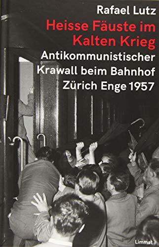 Heisse Fäuste im Kalten Krieg: Antikommunistischer Krawall beim Bahnhof Zürich-Enge 1957