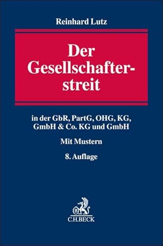 Der Gesellschafterstreit: in der GbR, PartG, OHG, KG, GmbH & Co. KG und GmbH Der Gesellschafterstreit: in der GbR, PartG, OHG, KG, GmbH & Co. KG und GmbH von Beck C. H.