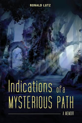 Indications of a Mysterious Path: A Memoir Indications of a Mysterious Path: A Memoir von Writers Branding LLC