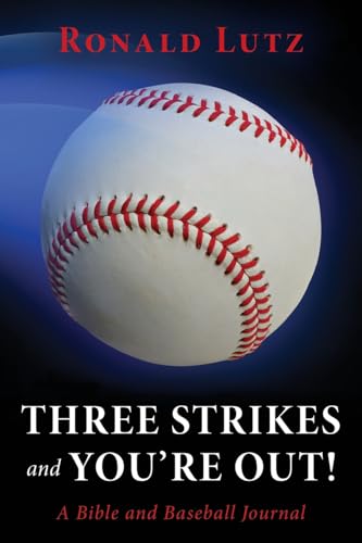 Three Strikes and You're Out!: A Bible and Baseball Journal von Luminare Press