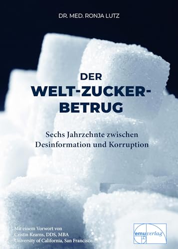 Der Welt-Zucker-Betrug: Sechs Jahrzehnte zwischen Desinformation und Korruption Der Welt-Zucker-Betrug: Sechs Jahrzehnte zwischen Desinformation und Korruption von Emu-Verlags-GmbH