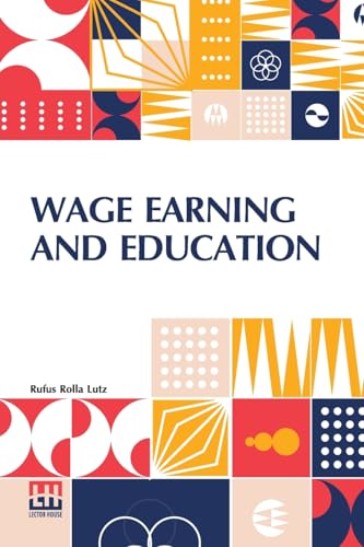 Wage Earning And Education von Lector House
