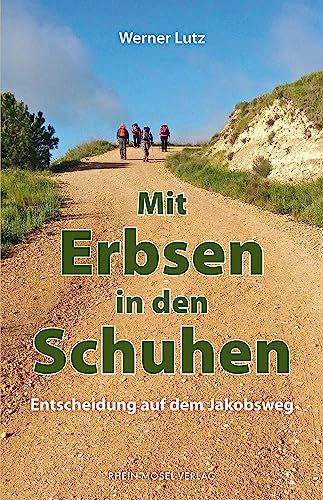 Mit Erbsen in den Schuhen: Entscheidung auf dem Jakobsweg