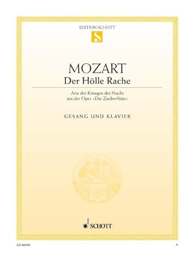 Der Hölle Rache: aus "Die Zauberflöte". Koloratursopran und Klavier.: "Der Hölle Rache". coloratura soprano and piano. soprano colorature. (Edition Schott Einzelausgabe)