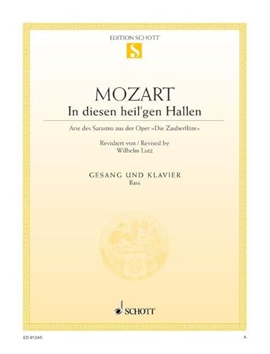In diesen heil'gen Hallen: aus "Die Zauberflöte". Bass und Klavier.: aus "The Magic Flute". bass and piano. basse. (Edition Schott Einzelausgabe)