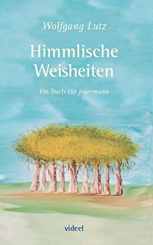 Himmlische Weisheiten: Ein Buch für jedermann Himmlische Weisheiten: Ein Buch für jedermann von Books on Demand
