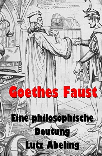 Goethes Faust: Eine philosophische Deutung von CREATESPACE