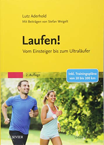 Laufen!: Vom Einsteiger bis zum Ultraläufer von Elsevier
