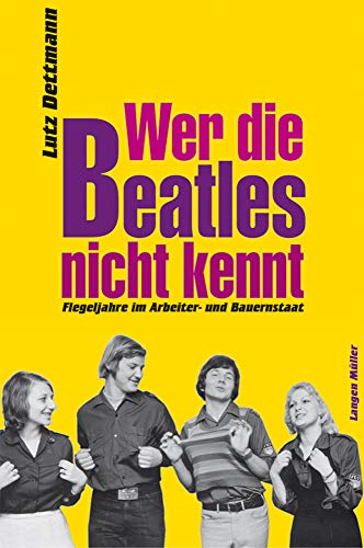 Wer die Beatles nicht kennt: Flegeljahre im Arbeiter- und Bauernstaat