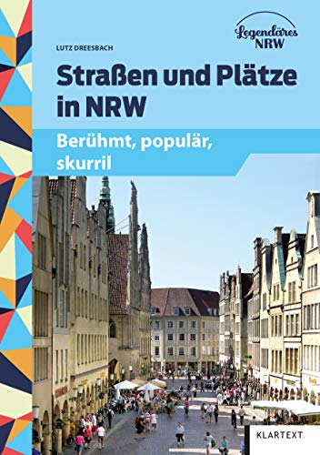 Straßen und Plätze in NRW: Berühmt, populär, skurril