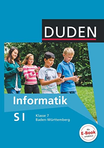 Duden Informatik - Sekundarstufe I - Baden Württemberg - Aufbaukurs - 7. Schuljahr: Schulbuch von Duden Schulbuch