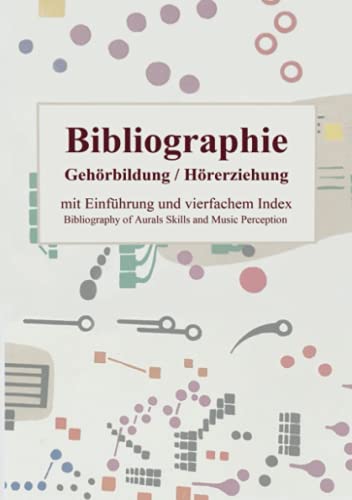 Bibliographie Gehörbildung / Hörerziehung: mit Einführung und vierfachem Index von Bookmundo Direct