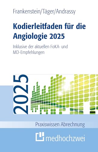Kodierleitfaden für die Angiologie 2025: Inklusive der aktuellen FoKA- und MD-Empfehlungen (Praxiswissen Abrechnung) von medhochzwei Verlag
