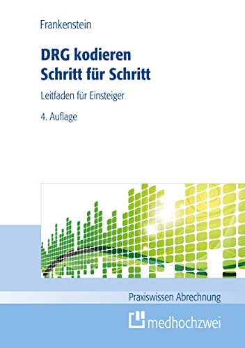 DRG kodieren Schritt für Schritt: Leitfaden für Einsteiger (Praxiswissen Abrechnung) von medhochzwei Verlag