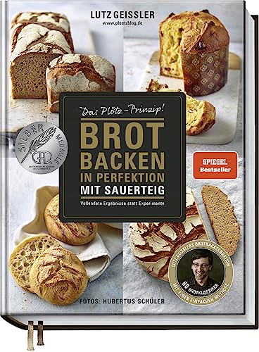 Brot backen in Perfektion mit Sauerteig - Das Plötz-Prinzip! - Vollendete Ergebnisse statt Experimente - 60 Brotklassiker - Baguette, Dinkelbrot, Frühstücksbrötchen, Croissants und mehr von Becker Joest Volk Verlag