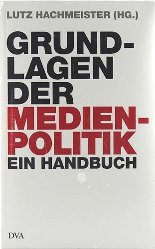 Grundlagen der Medienpolitik: Ein Handbuch (Hardcover Non-Fiction)