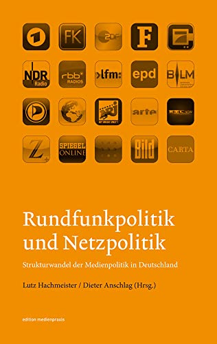 Rundfunkpolitik und Netzpolitik. Strukturwandel der Medienpolitik in Deutschland (edition medienpraxis) von Herbert von Halem Verlag