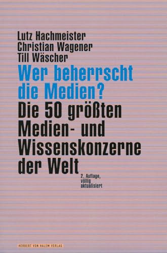 Wer beherrscht die Medien?: Die 50 größten Medien- und Wissenskonzerne der Welt