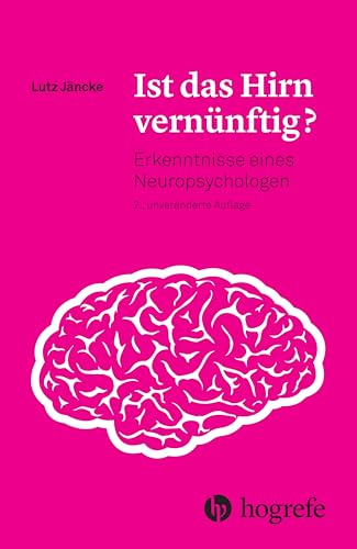 Ist das Hirn vernünftig?: Erkenntnisse eines Neuropsychologen von Hogrefe AG