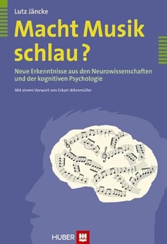 Macht Musik schlau?: Neue Erkenntnisse aus den Neurowissenschaften und der kognitiven Psychologie Macht Musik schlau?: Neue Erkenntnisse aus den Neurowissenschaften und der kognitiven Psychologie