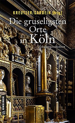 Die gruseligsten Orte in Köln: Schauergeschichten (Gruselige Orte)