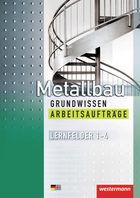 Metallbau Grundwissen. Arbeitsaufträge. Lernfelder 1 - 4 von Westermann Schulbuch