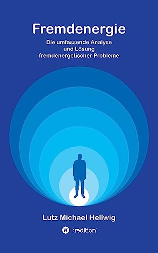 Fremdenergie: Die umfassende Analyse und Lösung fremdenergetischer Probleme von tredition