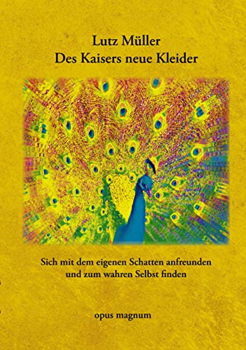 Des Kaisers neue Kleider: Sich mit dem eigenen Schatten anfreunden und zum wahren Selbst finden