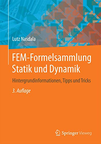 FEM-Formelsammlung Statik und Dynamik: Hintergrundinformationen, Tipps und Tricks von Springer Vieweg