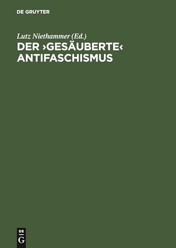 Der ›gesäuberte‹ Antifaschismus: Die SED und die roten Kapos von Buchenwald. Dokumente Der ›gesäuberte‹ Antifaschismus: Die SED und die roten Kapos von Buchenwald. Dokumente