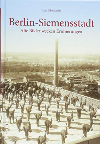 Lutz Oberländer präsentiert Berlin-Siemensstadt in historischen Bildern. Rund 160 faszinierende Bilder zeigen den früheren Alltag in der Siemensstadt ... Alte Bilder wecken Erinnerungen