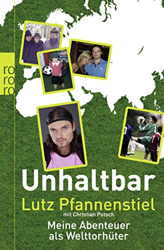 Unhaltbar: Meine Abenteuer als Welttorhüter Unhaltbar: Meine Abenteuer als Welttorhüter