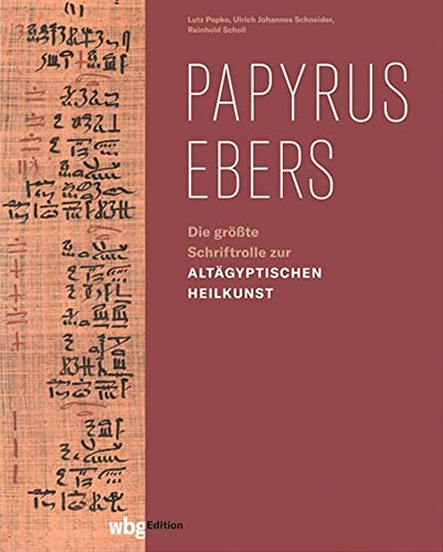 Papyrus Ebers: Die größte Schriftrolle zur altägyptischen Heilkunst