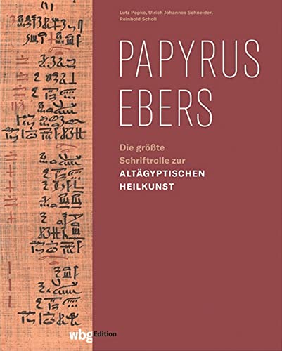 Papyrus Ebers: Die größte Schriftrolle zur altägyptischen Heilkunst