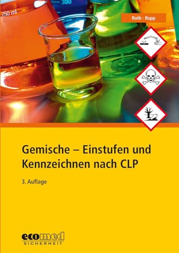 Gemische - Einstufen und Kennzeichnen nach CLP: So halten Sie die CLP-Verordnung ein von ecomed