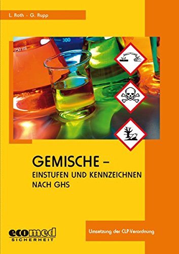 Gemische - Einstufen und Kennzeichnen nach GHS: Umsetzung der CLP-Verordnung von ecomed - Storck GmbH, USt.-ID: DE 298 130 843