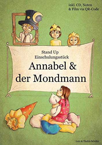 Einschulungsstück: Annabel und der Mondmann: Einschulungsstück mit drei Liedern (ca 18 Min.) für die Grundschule: Einschulungstheater/Grundschule