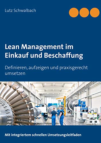 Lean Management im Einkauf und Beschaffung: Definieren, aufzeigen und praxisgerecht umsetzen von Books on Demand