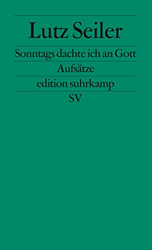 Sonntags dachte ich an Gott: Aufsätze | Georg-Büchner-Preis 2023 (edition suhrkamp) von Suhrkamp Verlag AG