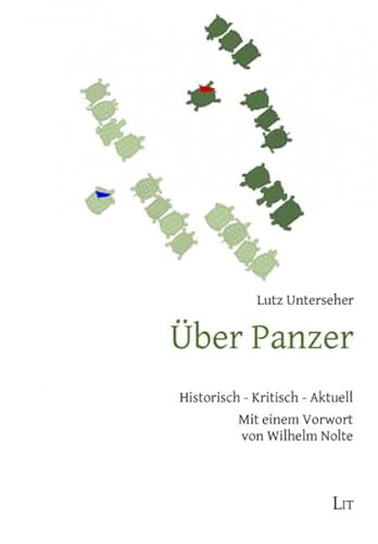 Über Panzer: Historisch - Kritisch - Aktuell. Mit einem Vorwort von Wilhelm Nolte (Militärgeschichte/Military History) von Lit Verlag